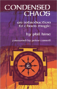 Title: Condensed Chaos: An Introduction to Chaos Magic, Author: Phil Hine