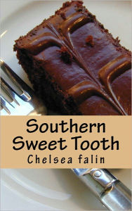 Title: Southern Sweet Tooth: The Southern Dessert Cookbook, Author: Chelsea Falin