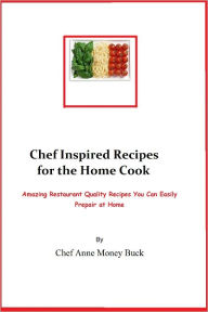 Title: Chef Inspired Recipes for the Home Cook, Author: Anne Money Buck