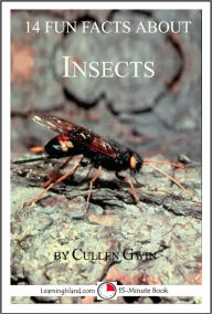 Title: 14 Fun Facts About Insects: A 15-Minute Book, Author: Cullen Gwin