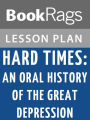 Hard Times; an Oral History of the Great Depression by Studs Terkel Lesson Plans