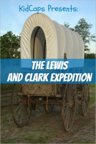 Title: The Lewis and Clark Expedition: An American Adventure (A History Just for Kids!), Author: KidCaps