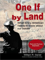 Title: One If by Land: What every American needs to know about our border, Author: William R. Daniel