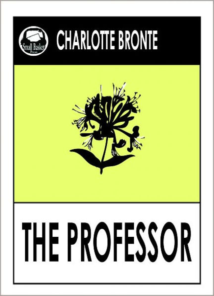 Charlotte Bronte's The Professor, Bronte Sisters, Bronte Collection