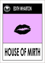 Edith Wharton HOUSE OF MIRTH, THE HOUSE OF MIRTH (Edith Wharton Complete Collected Works -- All Major Works) Wharton Library