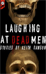 Laughing at Dead Men