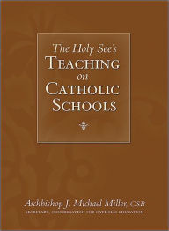 Title: Holy See’s Teaching on Catholic Schools, Author: Archbishop J. Michael Miller