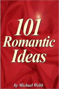 Title: 101 Romantic Ideas, Author: Michael Webb