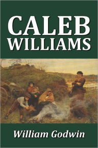 Caleb Williams by William Godwin