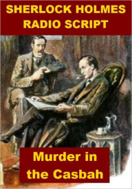 Title: Sherlock Holmes Radio Script - Murder in the Casbah, Author: Josephine Madden