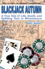 Blackjack Autumn: A True Tale of Life, Death and Splitting Tens in Winnemucca