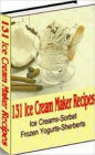 Your Kitchen Guide eBook - 131 Ice Cream Maker Recipes - a delicious homemade ice cream to meet every need....