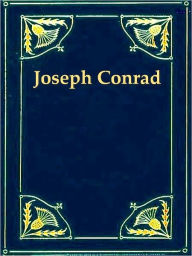 Two JOSEPH CONRAD Classics - The Arrow of Gold, & The Rescue