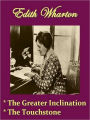 Two EDITH WHARTON Classics - The Greater Inclination, & The Touchstone