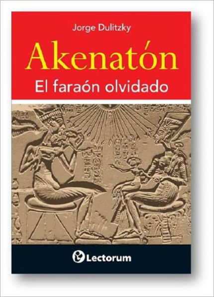 Akenaton. El faraón olvidado