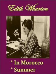Two EDITH WHARTON Classics - In Morocco, & Summer