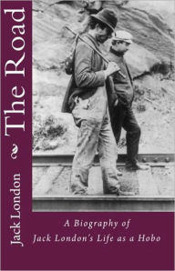 Title: The Road: A Short Story Collection, Non-fiction, Biography Classic By Jack London! AAA+++, Author: Jack London