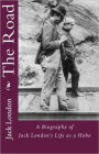 The Road: A Short Story Collection, Non-fiction, Biography Classic By Jack London! AAA+++