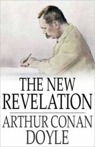 Title: The New Revelation: A Myth, Occult Classic By Arthur Conan Doyle! AAA+++, Author: Arthur Conan Doyle