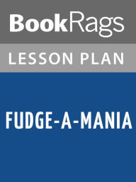 Title: Fudge-a-Mania by Judy Blume Lesson Plans, Author: BookRags