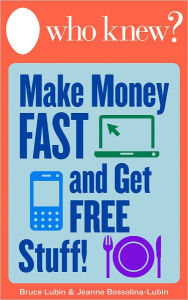 Title: Who Knew? How to Make Money Fast and Get Free Stuff: Hundreds of Free Things Online and Off, Work at Home Opportunities, and Ways to Get Extra Cash for College, Groceries, Medicines, and More, Author: Bruce Lubin