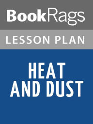 Title: Heat and Dust by Ruth Prawer Jhabvala Lesson Plans, Author: BookRags
