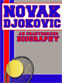 Novak Djokovic: An Unauthorized Biography