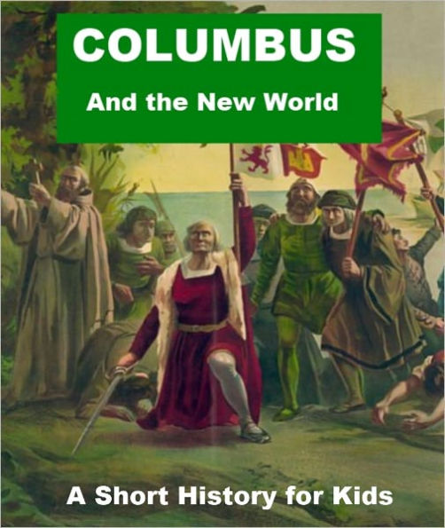 Columbus and the New World - A Short History for Kids