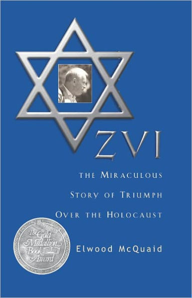 ZVI: The Miraculous Story of Triumph Over the Holocaust