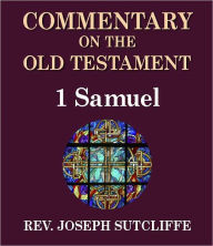 Title: Sutcliffe's Commentary on the Old & New Testaments - Book of 1st Samuel, Author: Rev. Joseph Sutcliffe A.M.