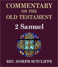 Title: Sutcliffe's Commentary on the Old & New Testaments - Book of 2nd Samuel, Author: Rev. Joseph Sutcliffe A.M.