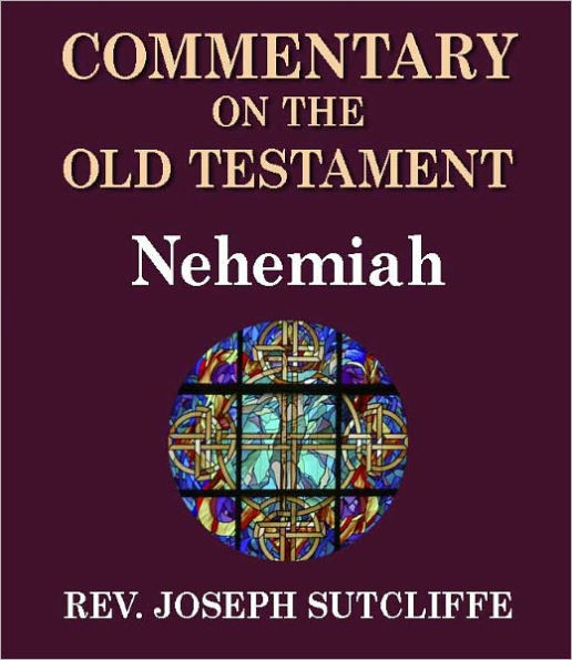 Sutcliffe's Commentary on the Old & New Testaments - Book of Nehemiah