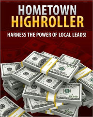 Hometown Highroller: Harness The Power Of Local Leads