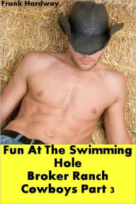 Fun at the Swimming Hole -- Broker Ranch Cowboys Part 3 (Gay Cowboys Erotica)