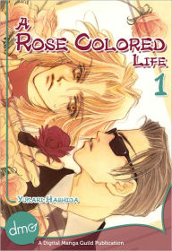 Title: A Rose Colored Life Vol.1 (Yaoi Manga), Author: Yukari Hashida