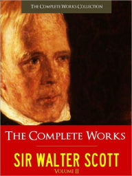 Title: SIR WALTER SCOTT VOL. 2 THE COMPLETE WORKS [Authoritative Unabridged Edition NOOK] All the Major Works by Sir Walter Scott Including THE LADY OF THE LAKE, THE BRIDE OF LAMMERMORE, MARMION and MORE (Over 10,000 Pages!) THE COMPLETE WORKS COLLECTION, Author: Sir Walter Scott
