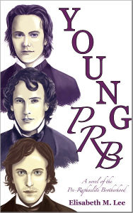 Title: Young PRB: A Novel of the Pre-Raphaelite Brotherhood, Author: Elisabeth Lee