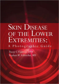Title: Skin Disease of the Lower Extremities:A Photographic Guide, Author: Tracey C Vlahovic,DPM