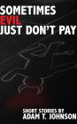 Sometimes Evil Just Don't Pay
