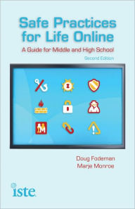 Title: Safe Practices for Life Online: A Guide for Middle and High School, Author: Doug Fodeman