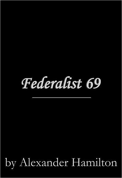 Federalist 69 by Alexander Hamilton eBook Barnes Noble