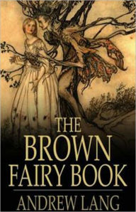 Title: The Brown Fairy Book: A Young Readers, Fantasy Classic By Andrew Lang! AAA+++, Author: Andrew Lang