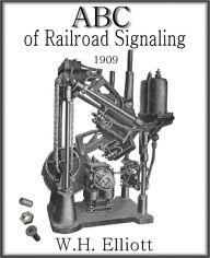 Title: ABC of Railway Signaling Illustrated, Author: W.H. Elliott