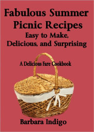 Fabulous Summer Picnic Recipes - Easy to Make, Delicious, and Surprising
