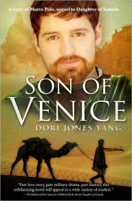 Title: Son of Venice, A Story of Marco Polo, Author: Dori Jones Yang