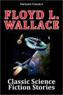 Classic Science Fiction Stories by F.L. Wallace