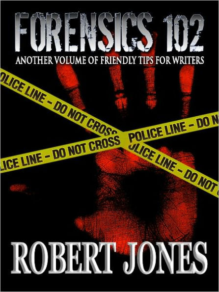Forensics 102 : Another Friendly Primer for Writers
