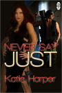 Never Say Just