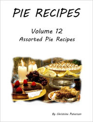 Title: Assorted Pie Recipes, Author: Christina Peterson