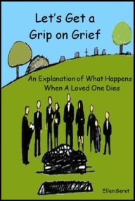 Title: Let's Get A Grip on Grief, Author: Ellen Gerst